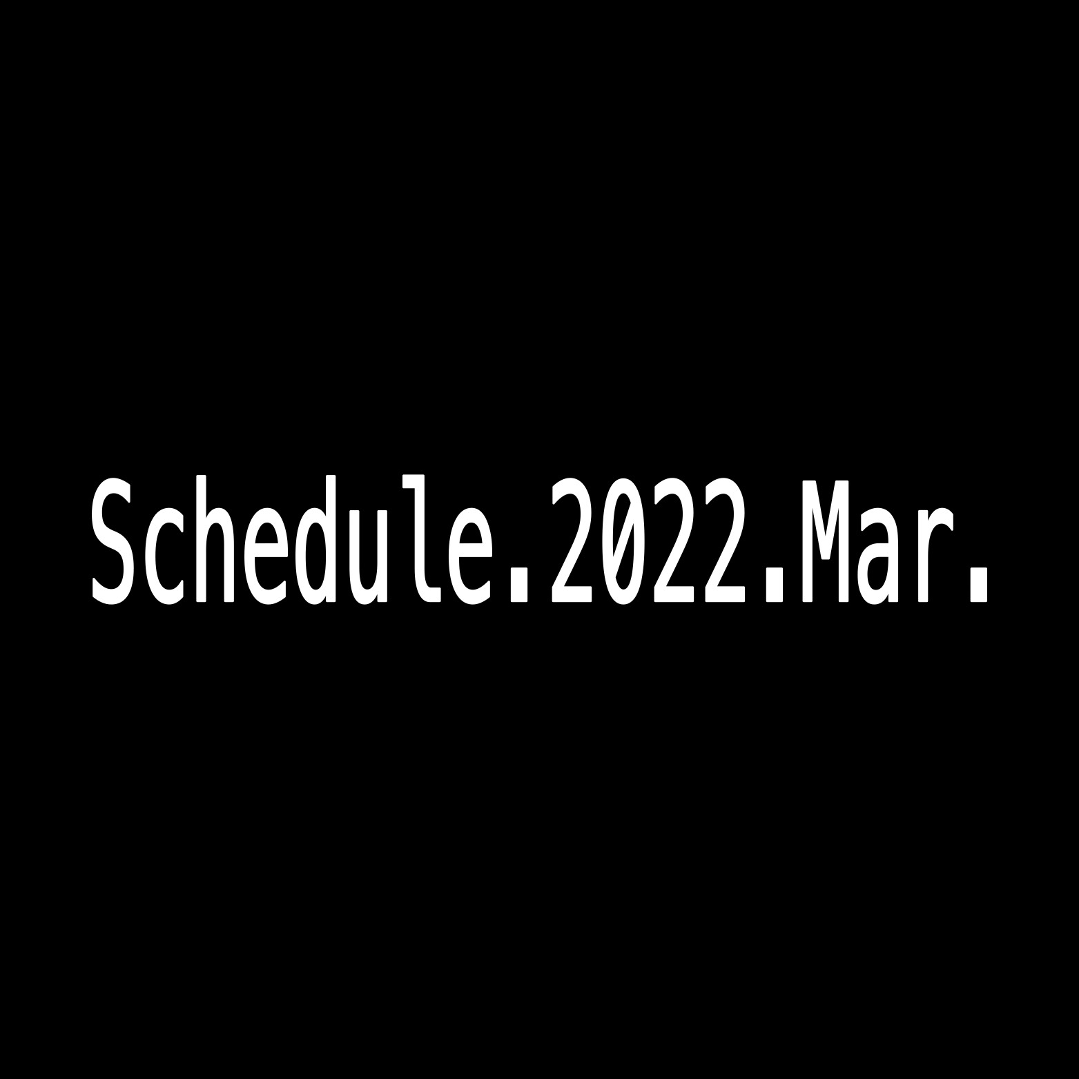 2022年3月Schedule